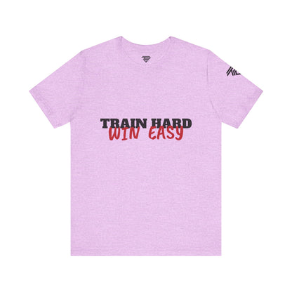 Train Hard , Win Easy - Unisex Short Sleeve T-Shirt