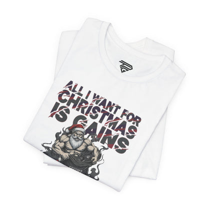 All I Want for Christmas Is Gains - Gym Tee