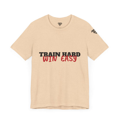 Train Hard , Win Easy - Unisex Short Sleeve T-Shirt