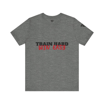 Train Hard , Win Easy - Unisex Short Sleeve T-Shirt