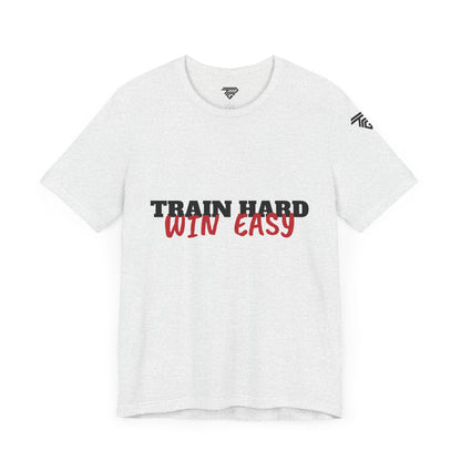 Train Hard , Win Easy - Unisex Short Sleeve T-Shirt