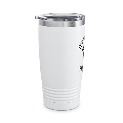 It's Too Early for Wine, I Guess - 20oz Insulated Tumbler