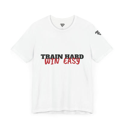 Train Hard , Win Easy - Unisex Short Sleeve T-Shirt
