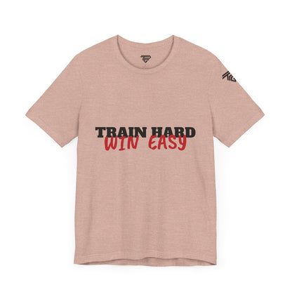 Train Hard , Win Easy - Unisex Short Sleeve T-Shirt